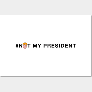 Not My President Posters and Art